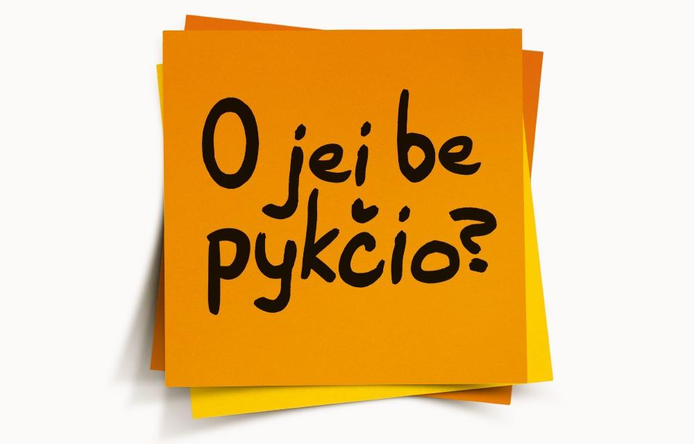 o jei be pykcio
